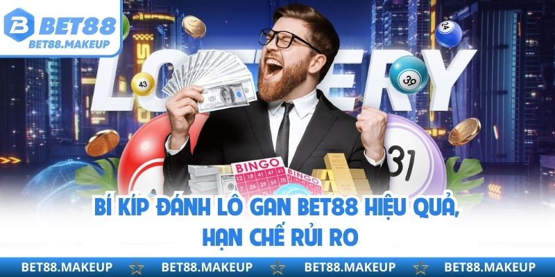 Bí kíp đánh lô gan BET88 hiệu quả, hạn chế rủi ro