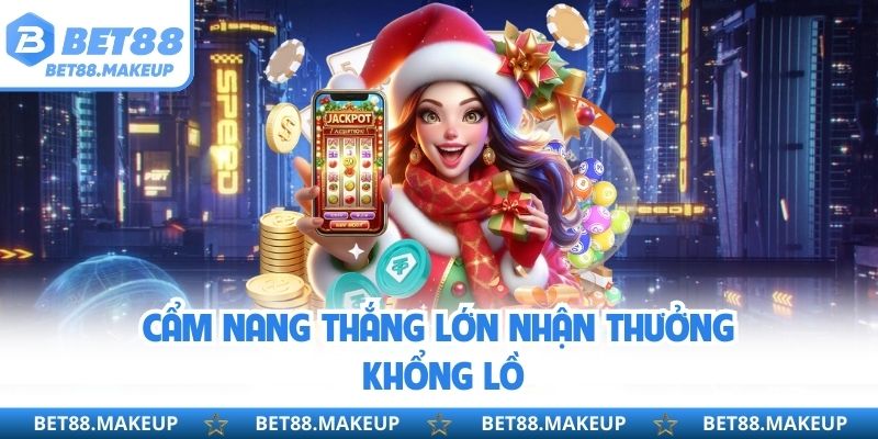 Cẩm nang thắng lớn nhận thưởng khổng lồ