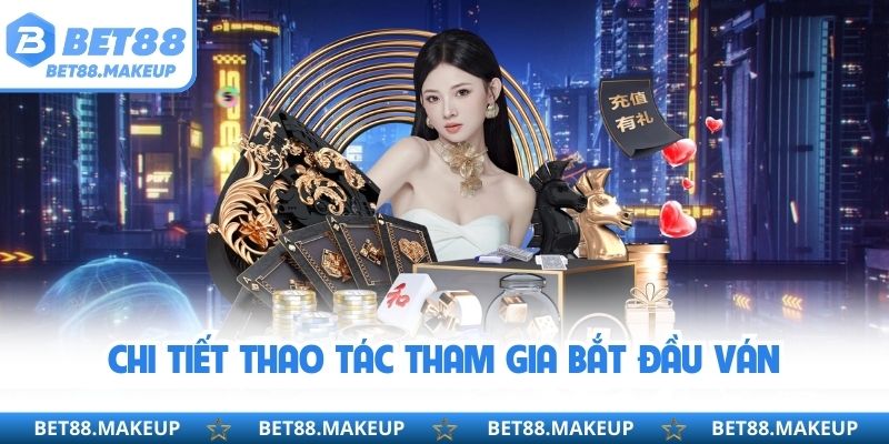 Chi tiết thao tác tham gia bắt đầu ván