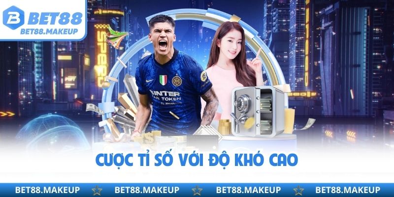 Cược tỉ số với độ khó cao