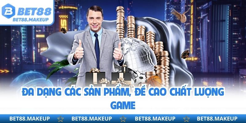 Đa dạng các sản phẩm, đề cao chất lượng game 