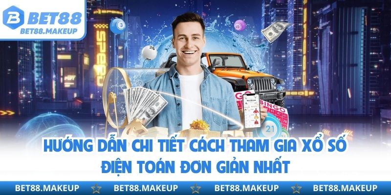 Hướng dẫn chi tiết cách tham gia Xổ số điện toán đơn giản nhất