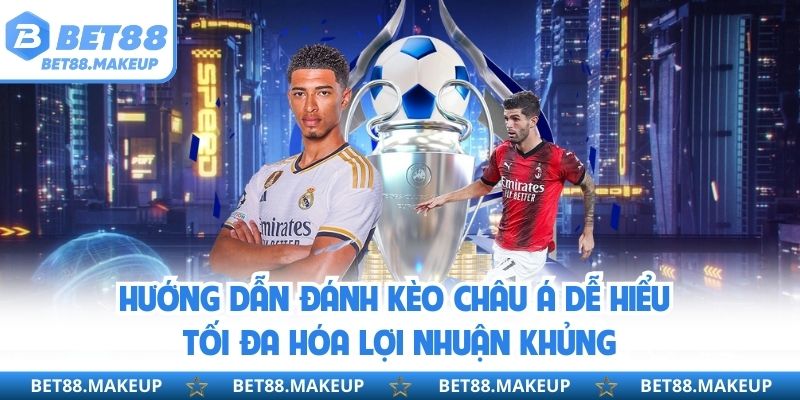 Hướng dẫn đánh kèo châu Á dễ hiểu