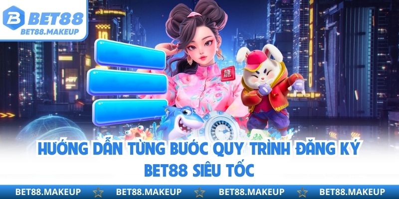 Hướng dẫn từng bước quy trình đăng ký BET88 siêu tốc