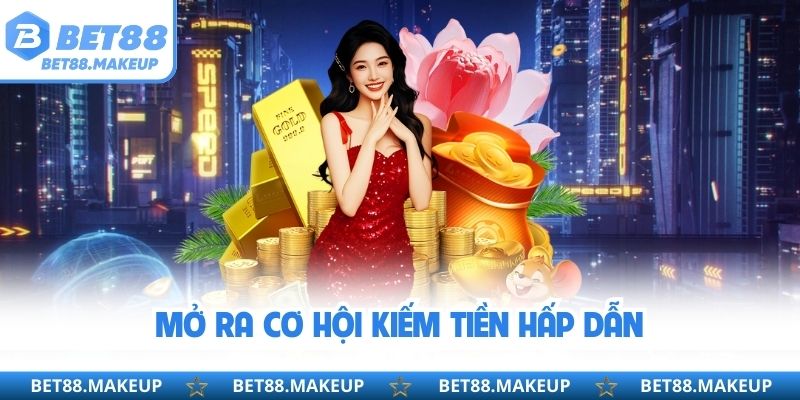 Mở ra cơ hội kiếm tiền hấp dẫn