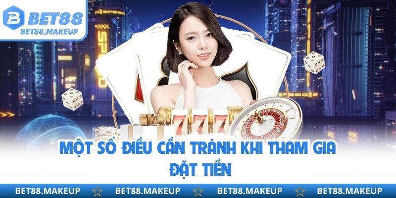 Một số điều cần tránh khi tham gia đặt tiền