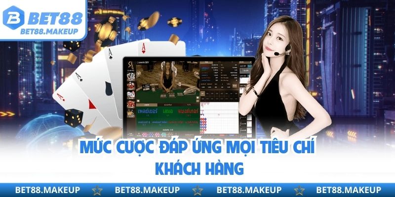 Mức cược đáp ứng mọi tiêu chí khách hàng