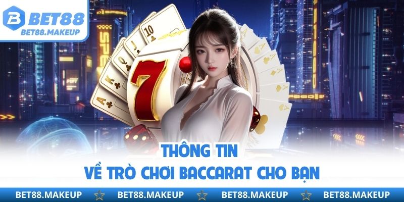 Thông tin về trò chơi baccarat cho bạn